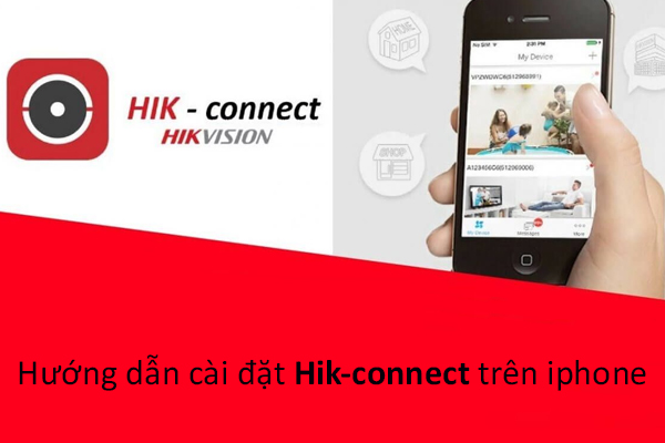 Cách cài đặt phần mềm xem camera Hikvision trên điện thoại iPhone